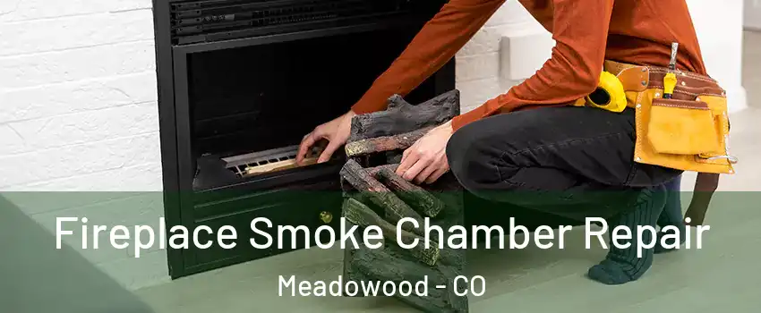 Fireplace Smoke Chamber Repair Meadowood - CO