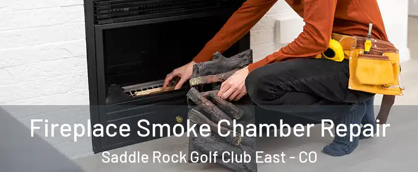 Fireplace Smoke Chamber Repair Saddle Rock Golf Club East - CO