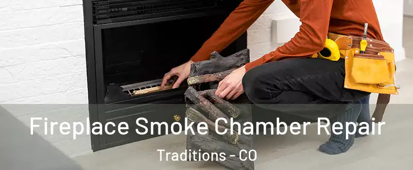 Fireplace Smoke Chamber Repair Traditions - CO