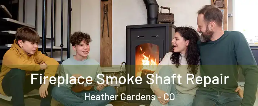Fireplace Smoke Shaft Repair Heather Gardens - CO