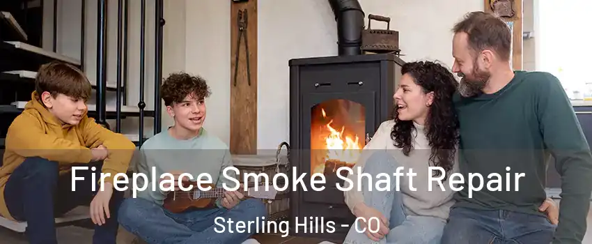 Fireplace Smoke Shaft Repair Sterling Hills - CO