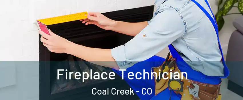Fireplace Technician Coal Creek - CO