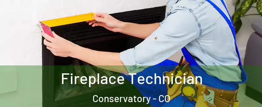 Fireplace Technician Conservatory - CO