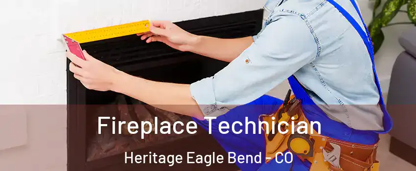 Fireplace Technician Heritage Eagle Bend - CO
