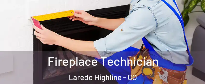 Fireplace Technician Laredo Highline - CO