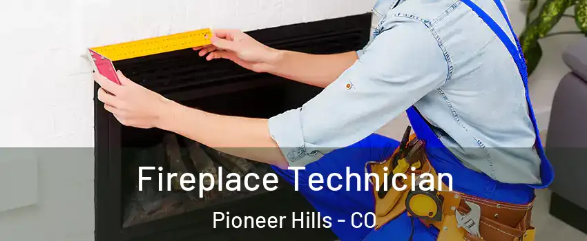 Fireplace Technician Pioneer Hills - CO