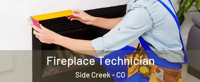 Fireplace Technician Side Creek - CO