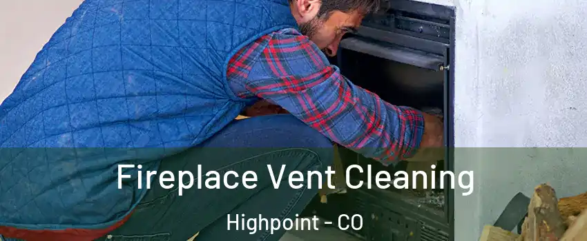 Fireplace Vent Cleaning Highpoint - CO
