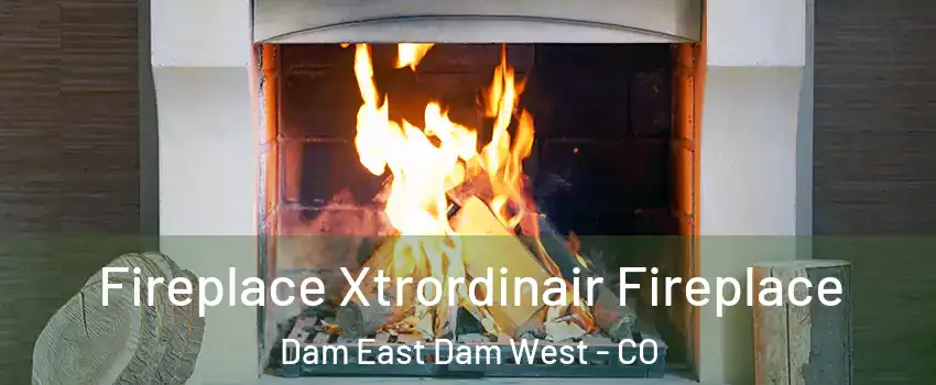 Fireplace Xtrordinair Fireplace Dam East Dam West - CO