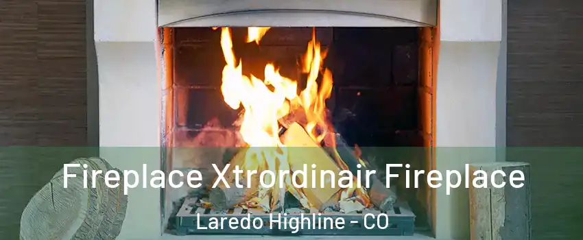 Fireplace Xtrordinair Fireplace Laredo Highline - CO