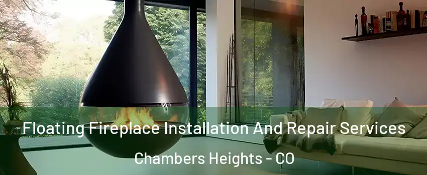 Floating Fireplace Installation And Repair Services Chambers Heights - CO