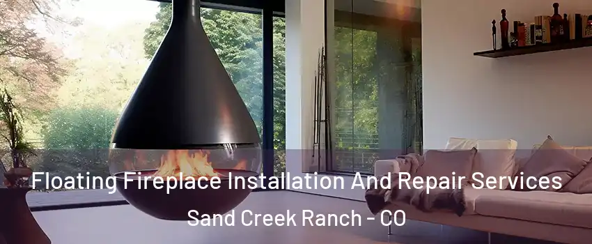 Floating Fireplace Installation And Repair Services Sand Creek Ranch - CO