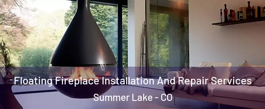 Floating Fireplace Installation And Repair Services Summer Lake - CO