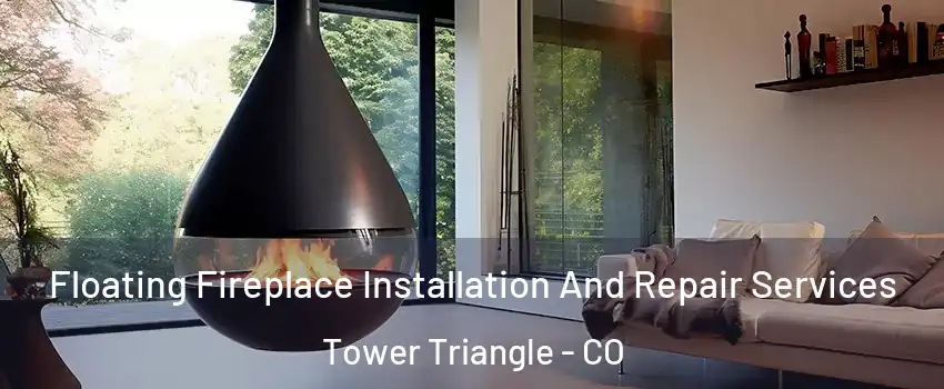Floating Fireplace Installation And Repair Services Tower Triangle - CO