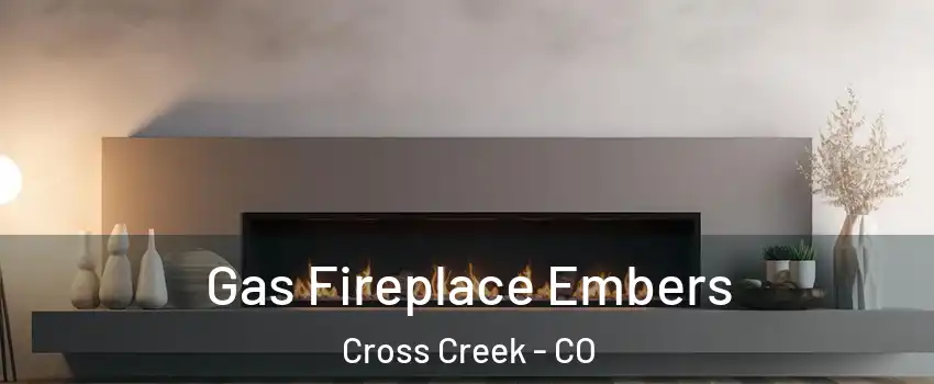 Gas Fireplace Embers Cross Creek - CO