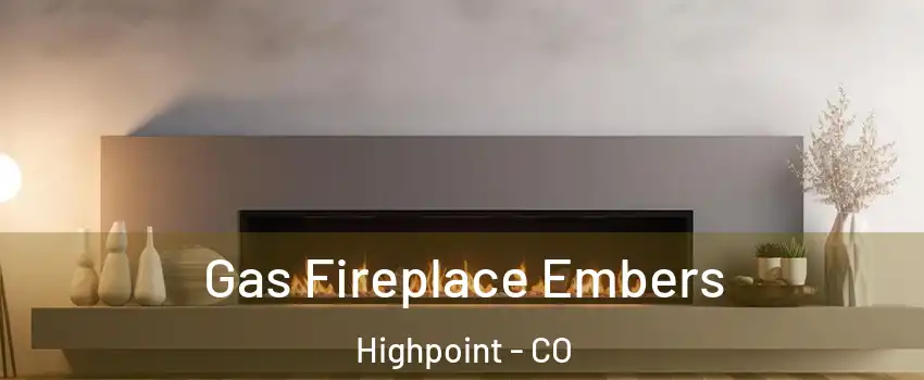 Gas Fireplace Embers Highpoint - CO