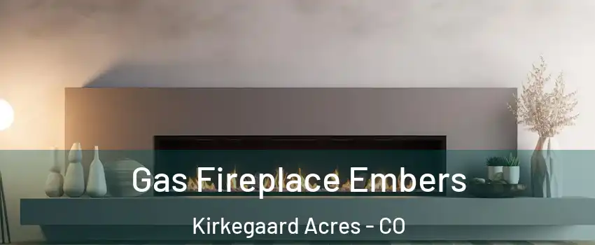 Gas Fireplace Embers Kirkegaard Acres - CO