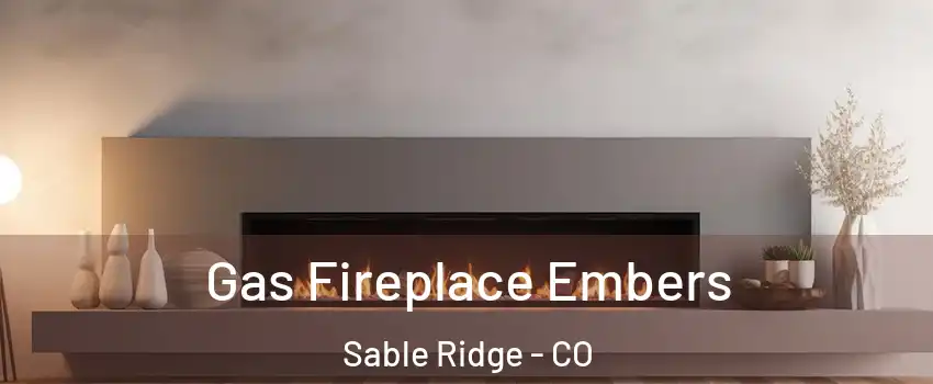 Gas Fireplace Embers Sable Ridge - CO