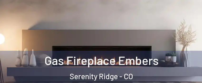 Gas Fireplace Embers Serenity Ridge - CO