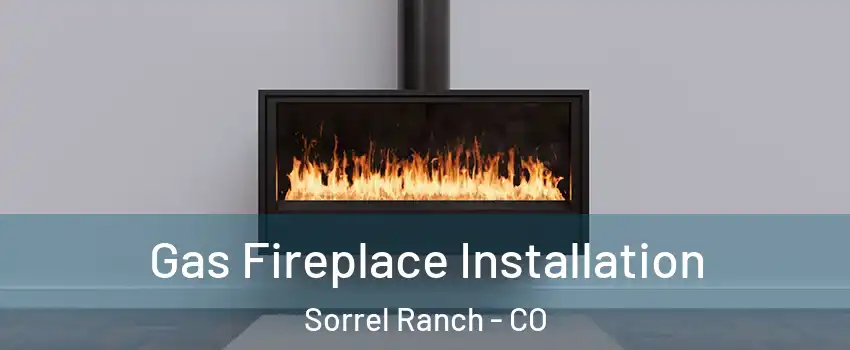 Gas Fireplace Installation Sorrel Ranch - CO
