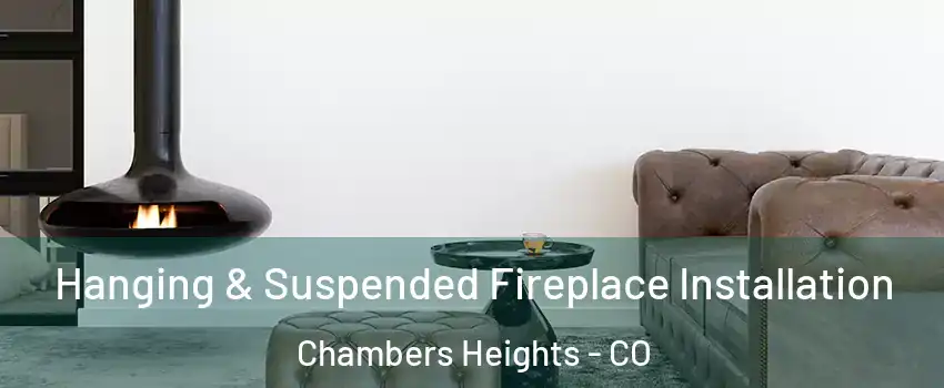 Hanging & Suspended Fireplace Installation Chambers Heights - CO