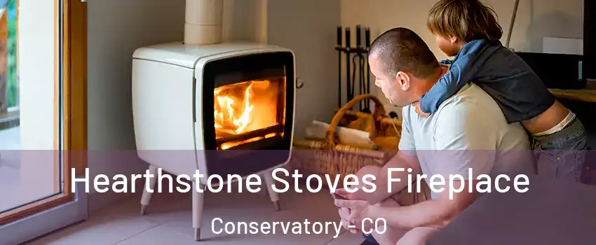 Hearthstone Stoves Fireplace Conservatory - CO