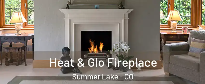 Heat & Glo Fireplace Summer Lake - CO