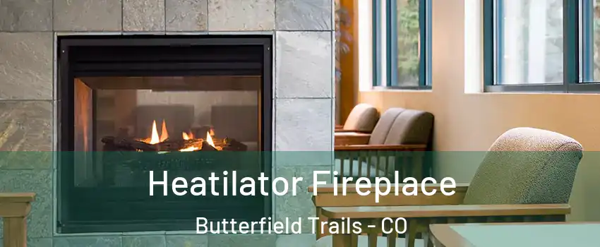 Heatilator Fireplace Butterfield Trails - CO