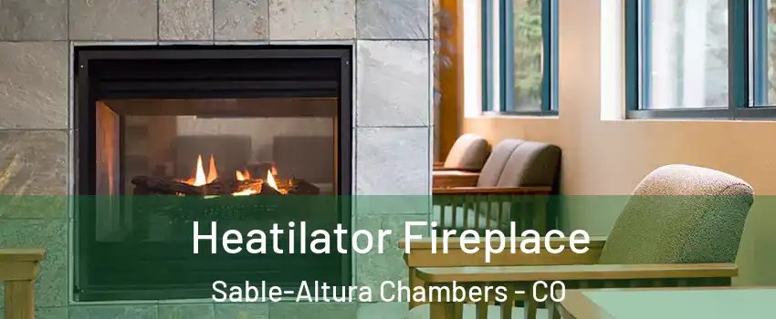 Heatilator Fireplace Sable-Altura Chambers - CO