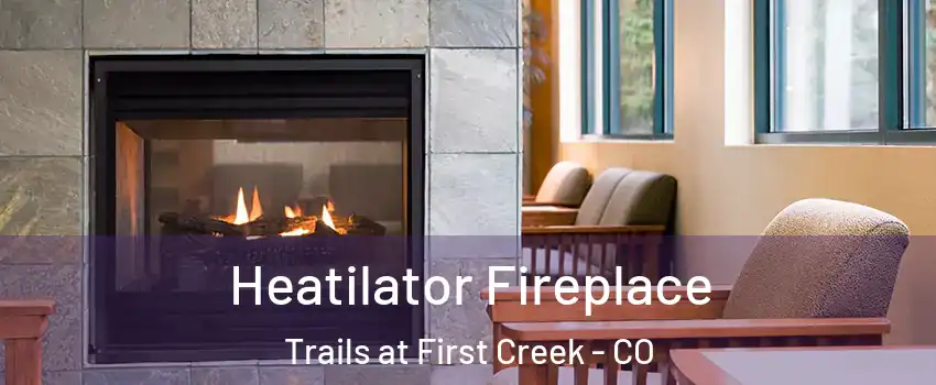 Heatilator Fireplace Trails at First Creek - CO
