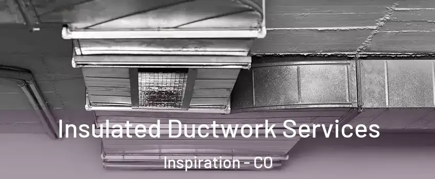 Insulated Ductwork Services Inspiration - CO