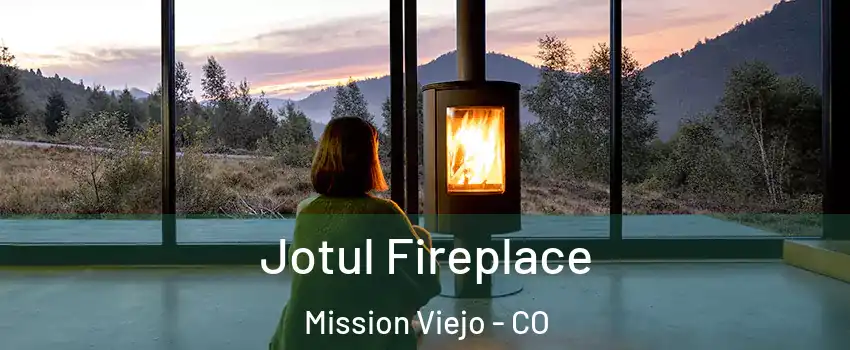Jotul Fireplace Mission Viejo - CO