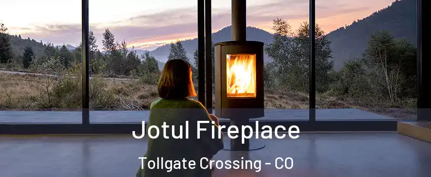 Jotul Fireplace Tollgate Crossing - CO