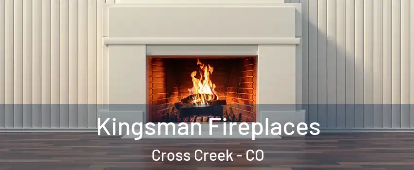 Kingsman Fireplaces Cross Creek - CO