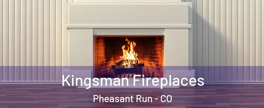 Kingsman Fireplaces Pheasant Run - CO