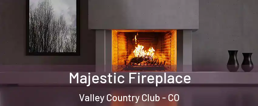 Majestic Fireplace Valley Country Club - CO
