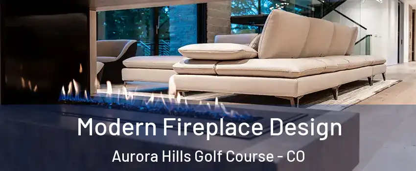 Modern Fireplace Design Aurora Hills Golf Course - CO