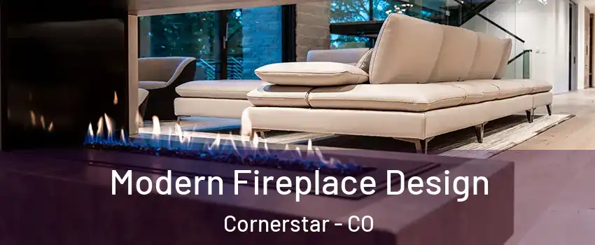 Modern Fireplace Design Cornerstar - CO