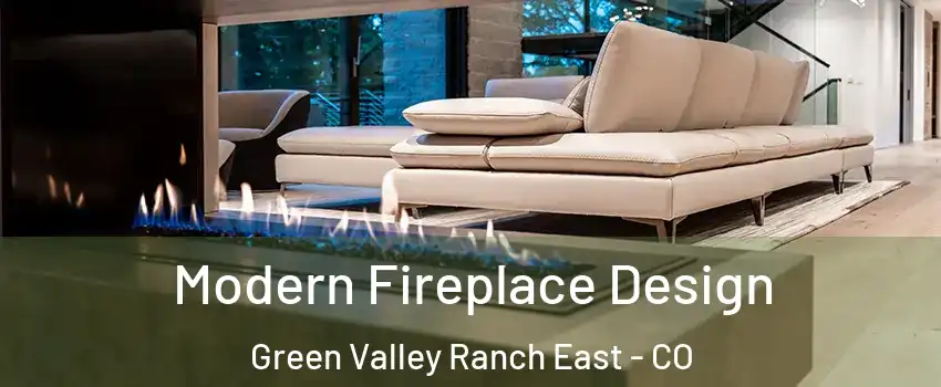Modern Fireplace Design Green Valley Ranch East - CO