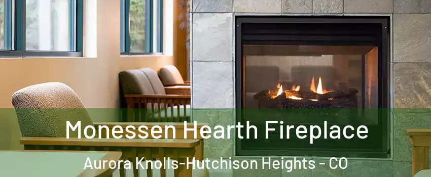 Monessen Hearth Fireplace Aurora Knolls-Hutchison Heights - CO