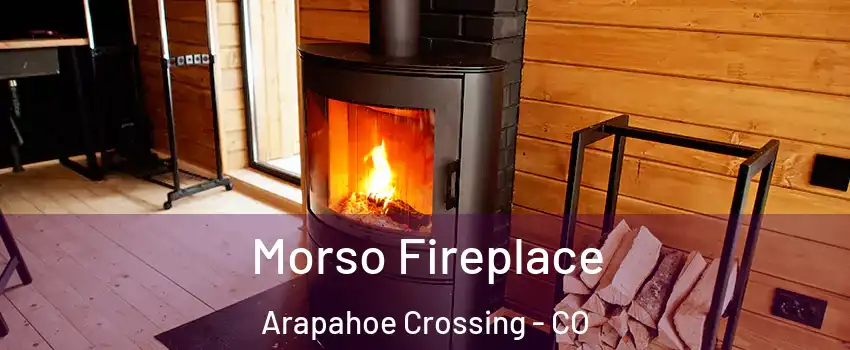 Morso Fireplace Arapahoe Crossing - CO