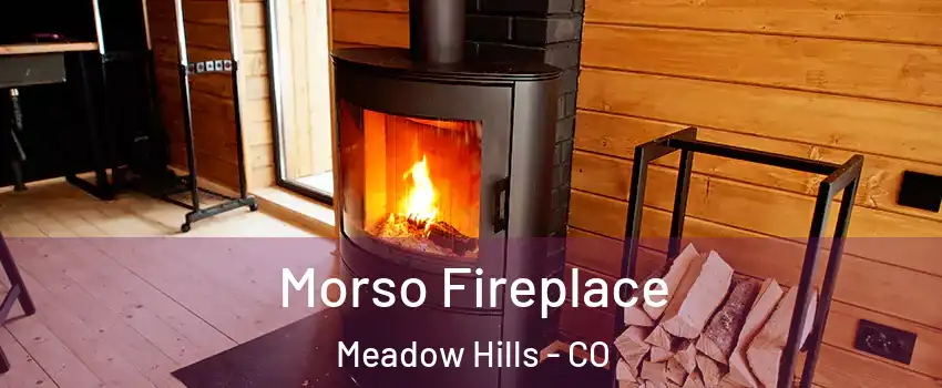 Morso Fireplace Meadow Hills - CO