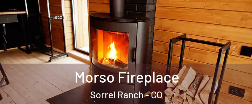 Morso Fireplace Sorrel Ranch - CO