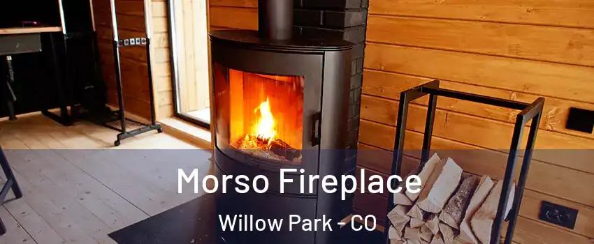 Morso Fireplace Willow Park - CO