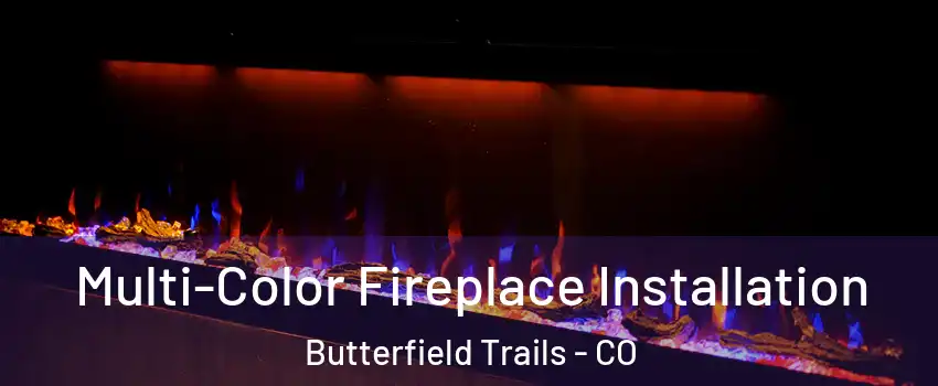 Multi-Color Fireplace Installation Butterfield Trails - CO