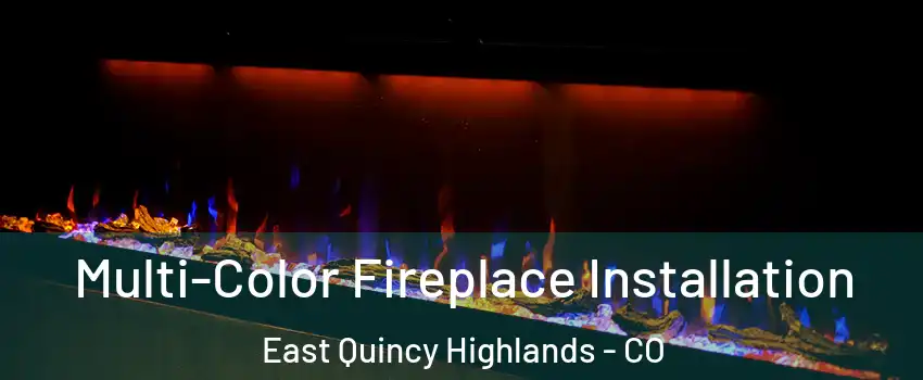 Multi-Color Fireplace Installation East Quincy Highlands - CO