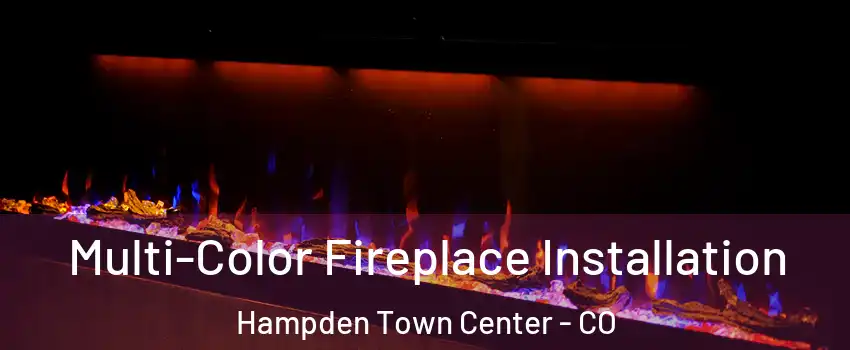 Multi-Color Fireplace Installation Hampden Town Center - CO