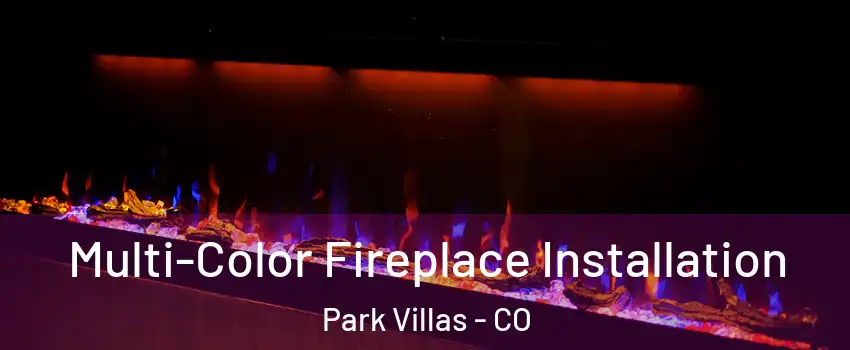Multi-Color Fireplace Installation Park Villas - CO