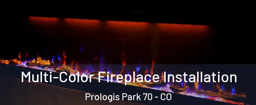 Multi-Color Fireplace Installation Prologis Park 70 - CO