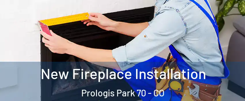 New Fireplace Installation Prologis Park 70 - CO